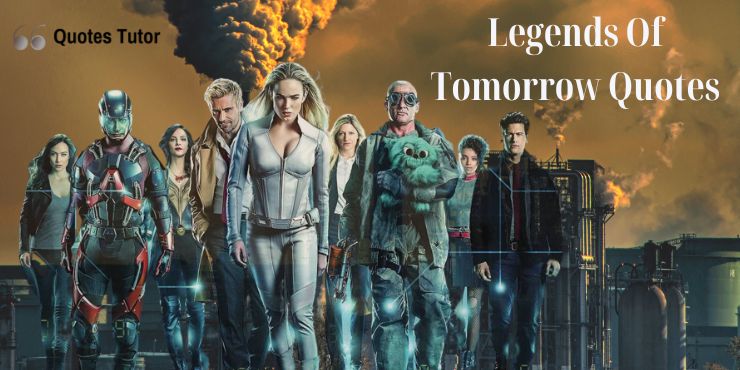 Legends Of Tomorrow Quotes