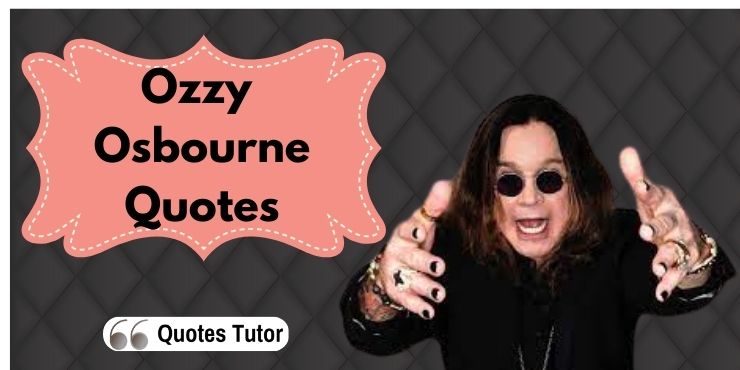 Ozzy Osbourne Quotes