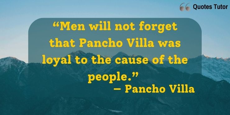 Pancho Villa Quotes On Leadership