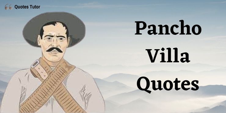 Pancho Villa Quotes