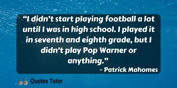 Patrick Mahomes Quotes On Upbringing