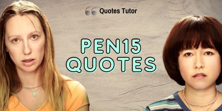 Pen15 Quotes