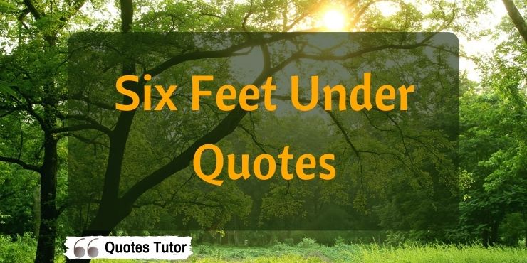 Six Feet Under Quotes