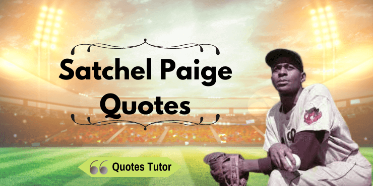 Satchel Paige Quotes