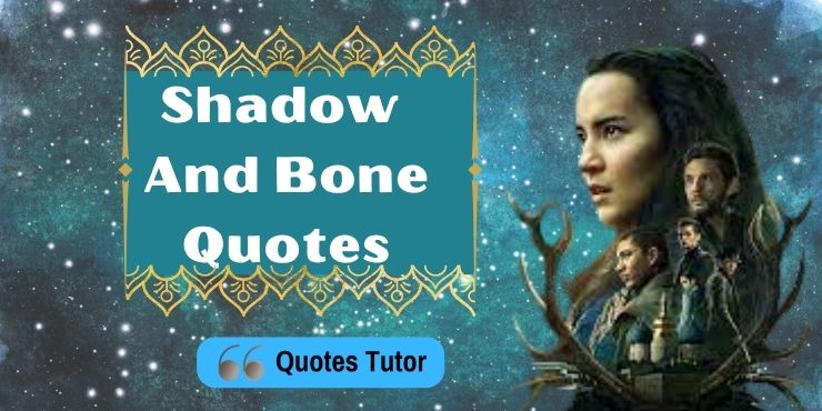 Shadow And Bone Quotes