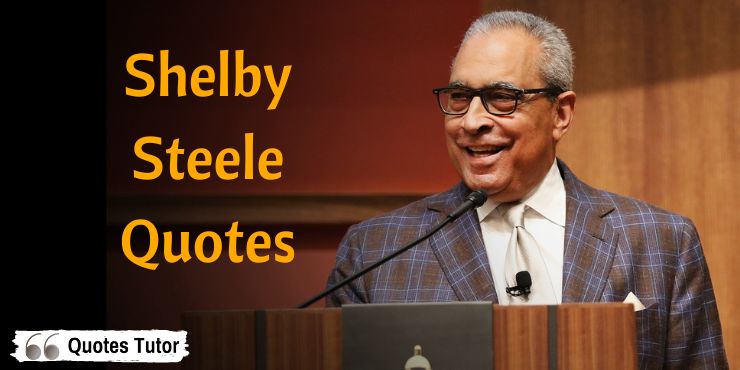 Shelby Steele Quotes