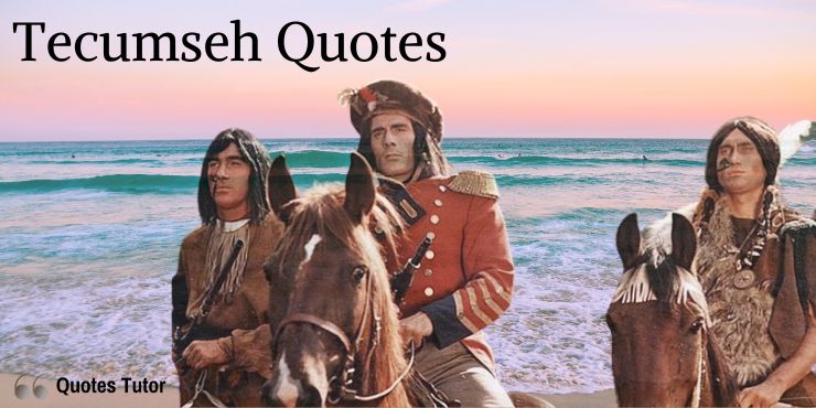 Tecumseh Quotes