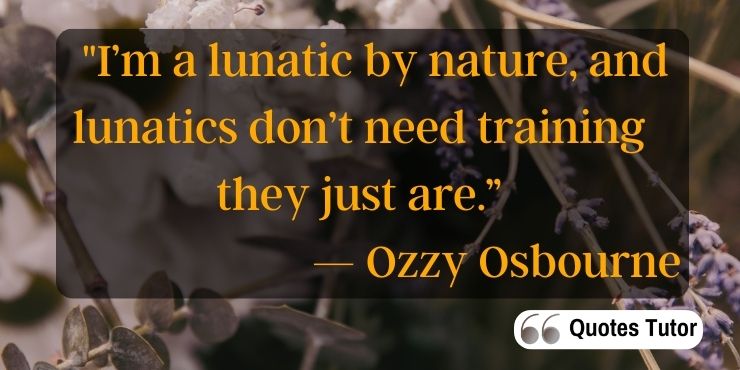 Ozzy Osbourne quotes about himself